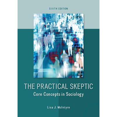 Practical Skeptic: Core Concepts in Sociology