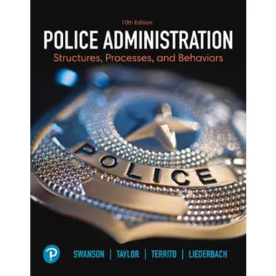 Police Administration: Structures, Processes, and Behavior