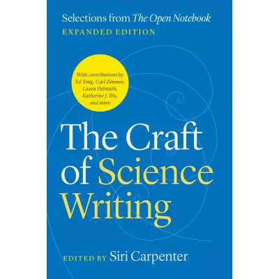 Craft of Science Writing: Selections from The Open Notebook, Expanded Edition