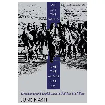 We Eat the Mines &amp; the Mines Eat Us (with New Preface)