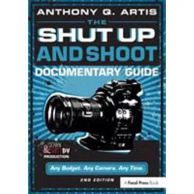 Shut up &amp; Shoot Documentary Guide