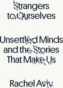 Strangers to Ourselves