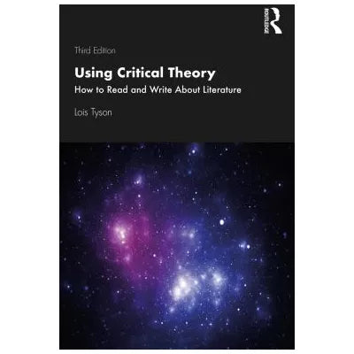 Using Critical Theory : How to Read and Write About Literature