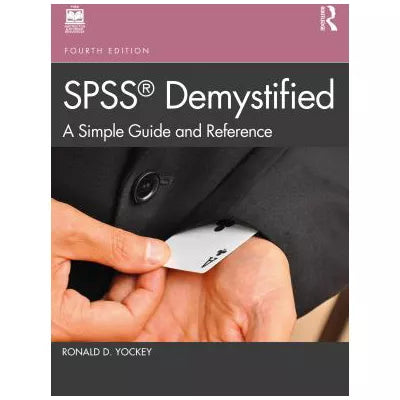 SPSS Demystified : A Simple Guide and Reference