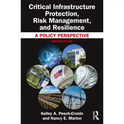 Critical Infrastructure Protection, Risk Management, &amp; Resilience