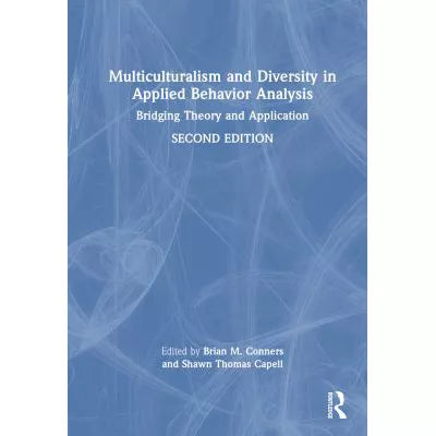 Multiculturalism and Diversity in Applied Behavior Analysis : Bridging Theory and Application