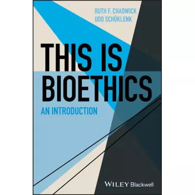 This Is Bioethics : An Introduction