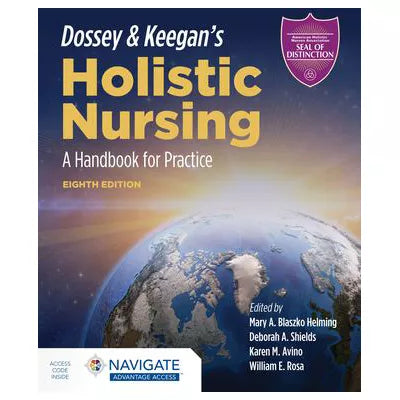 Dossey &amp; Keegan's Holistic Nursing: A Handbook for Practice