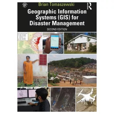 Geographic Information Systems (GIS) for Disaster Management