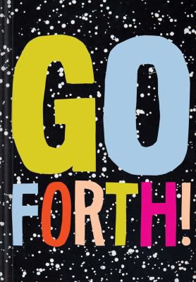 GO FORTH!