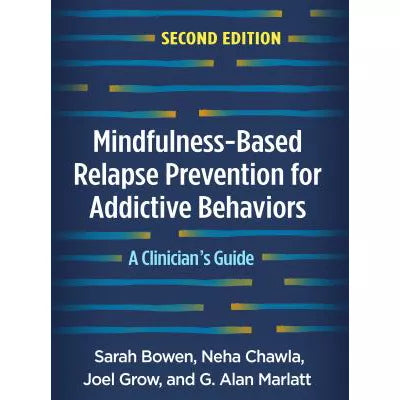 Mindfulness-Based Relapse Prevention for Addictive Behaviors, Second Edition