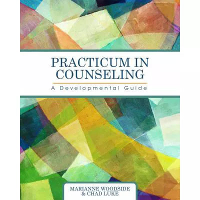 Practicum in Counseling : A Developmental Guide