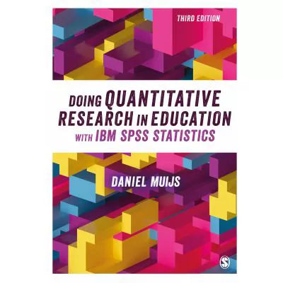 Doing Quantitative Research in Education with IBM SPSS Statistics