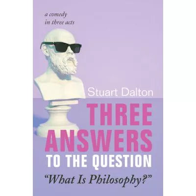 Three Answers to the Question What Is Philosophy?