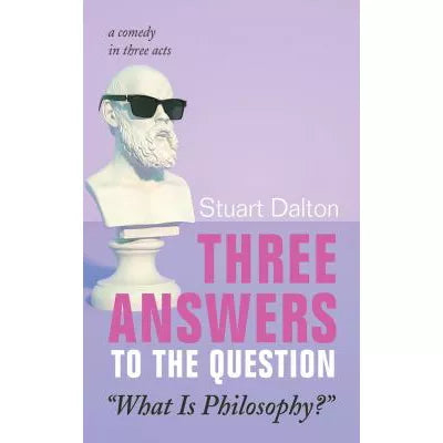 Three Answers to the Question What Is Philosophy?